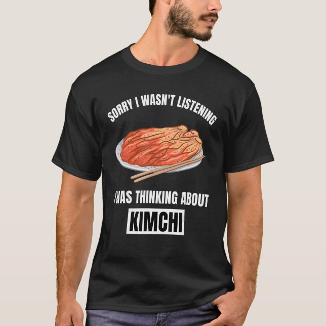 Camiseta Kimchi me desculpe por não estar ouvindo pensar so (Frente)