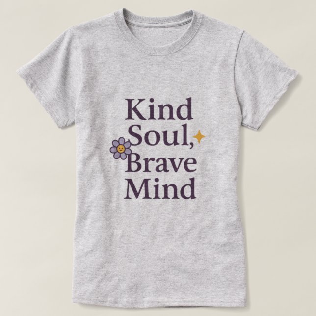 Camiseta Kind Soul, Brave Mind  Empowering Minimalist Tee (Frente do Design)