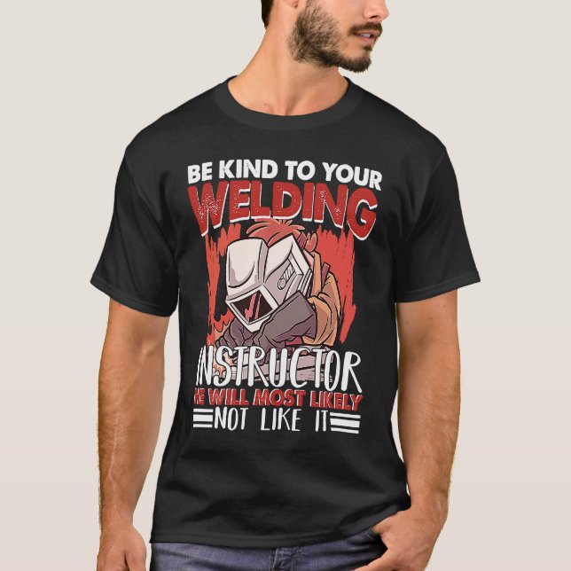 Camiseta Kind to your Welding Instructor Worker Welder Weld (Frente)