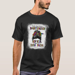 Camiseta Kinda Busy Being A Bartender And A Dog Mom Mother'