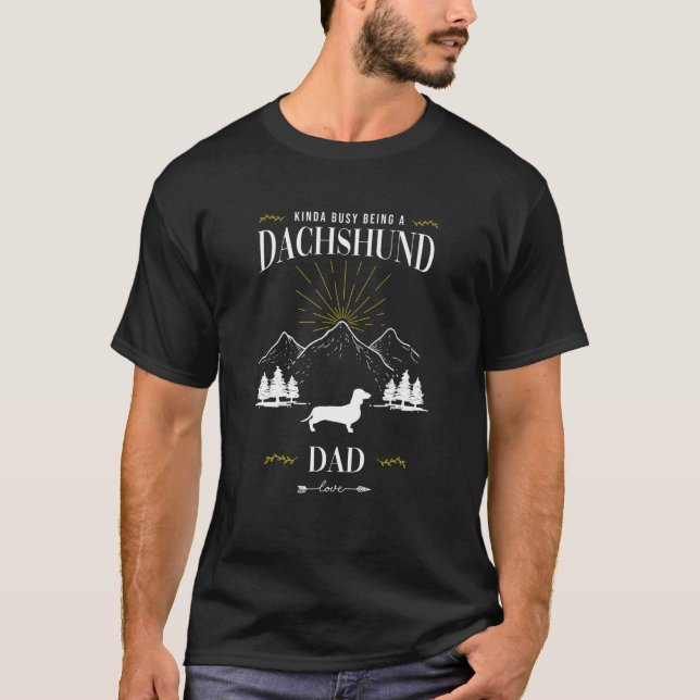 Camiseta Kinda Busy Being a Dachshund Dad (Frente)