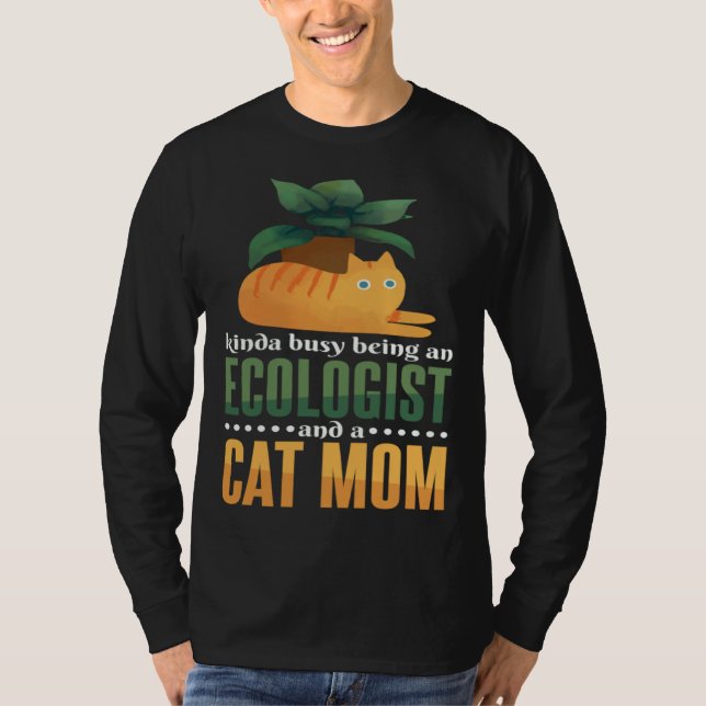 Camiseta Kinda Busy Being An Ecologist And A Cat Mom Ecolog (Frente)