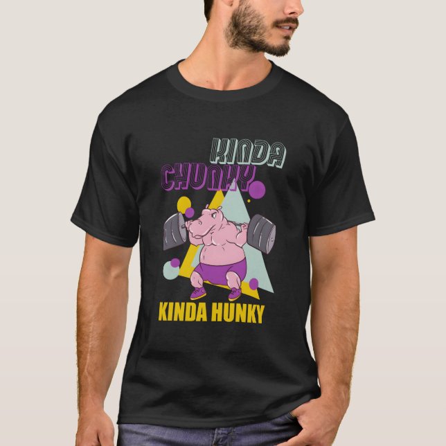 Camiseta Kinda Chunky Kinda Hunky Weightlifting Bodybuildin (Frente)