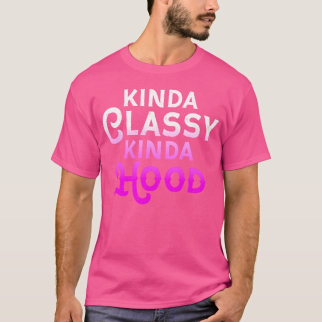 Camiseta Kinda Classy Kinda Hood Ladies Gangster Hip Hop fr (Frente)
