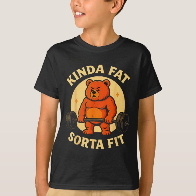 Camiseta Kinda Fit Sorta Fat - Funny Gym Bear Weightlifting (Frente)