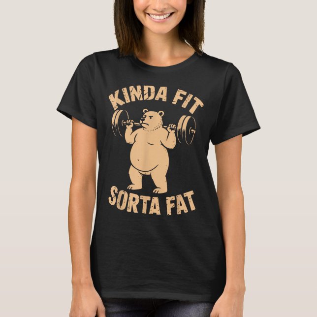 Camiseta Kinda Fit Sorta Fat - Funny Gym Bear Weightlifting (Frente)