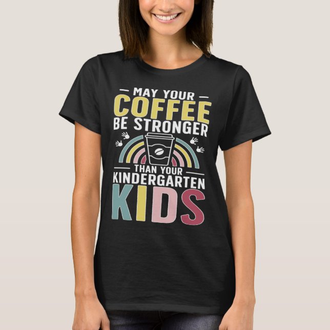 Camiseta Kindergarten Teacher Coffee Kindergarten Teaching (Frente)