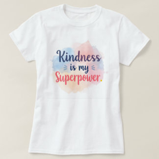 Camiseta Kindness Is My Superpower Inspirational Watercolor