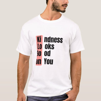 Camiseta Kindness Looks Good On You Quote Tee