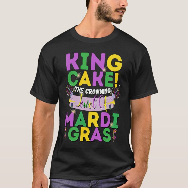 Camiseta King Cake The Crowning Jewel Of Mardi Gras (Frente)