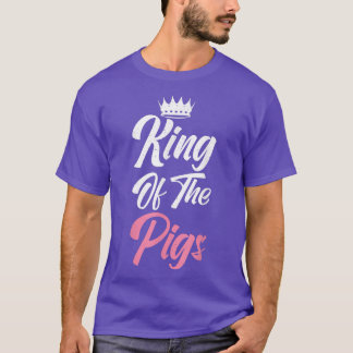 Camiseta King of the Pigs Pig Owner Pig Farmer Pig Dad