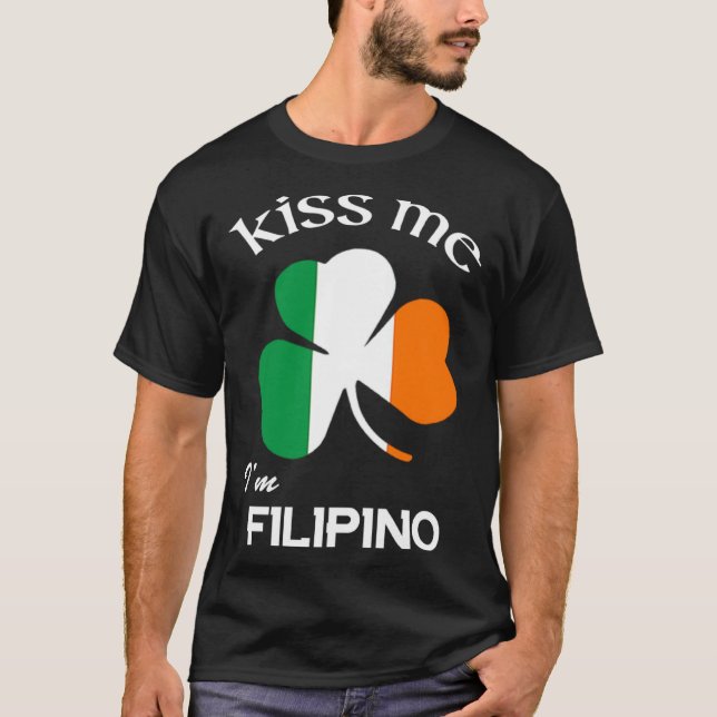 Camiseta Kiss Me I m Filipino Shamrock Pinoy St Patrick s D (Frente)
