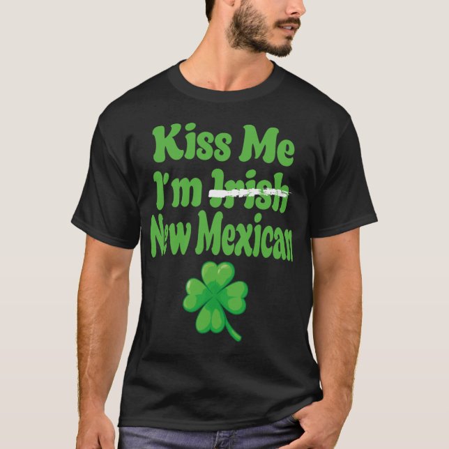 Camiseta Kiss Me Im Irish New Mexican  (Frente)