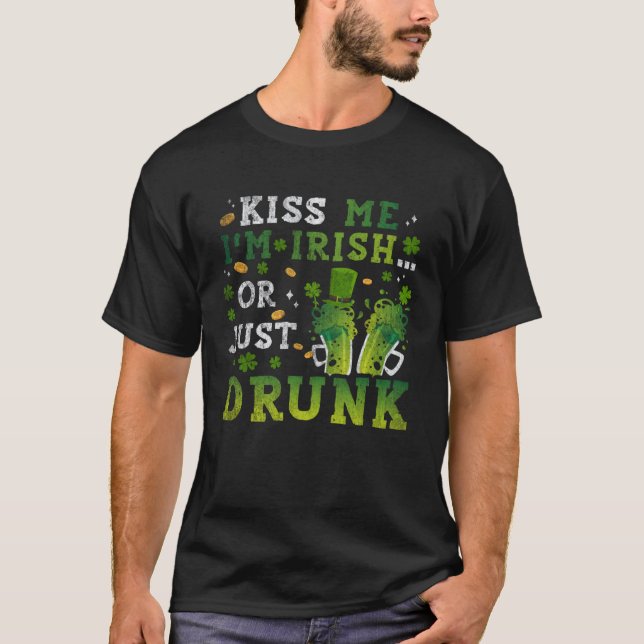 Camiseta Kiss Me Im Irish Or Just Drunk St Patricks Day  1 (Frente)