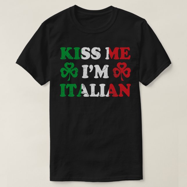 Camiseta Kiss Me Im Itália Itália Itália Irlanda St Patrick (Frente do Design)