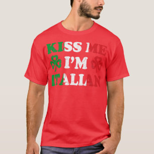 Camiseta Kiss Me Im Itália Itália Itália Irlanda St Patrick