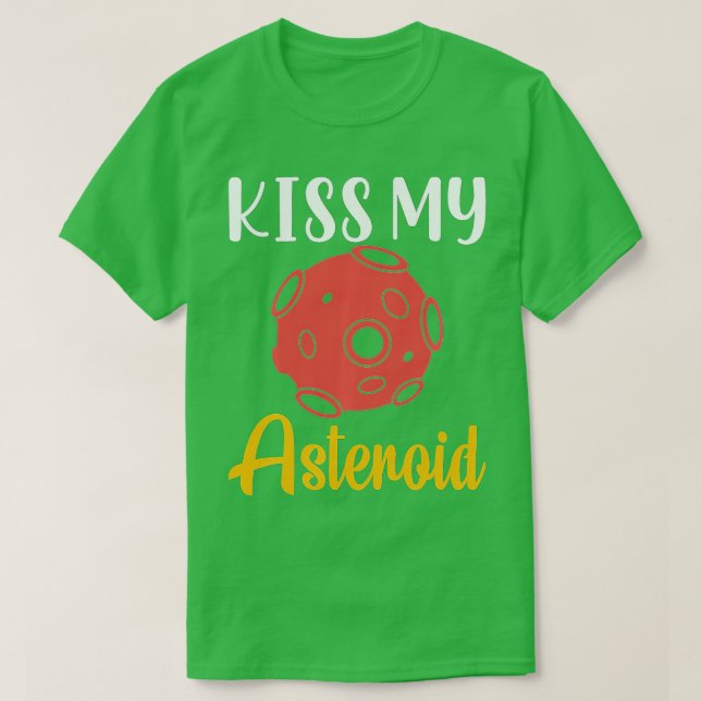Camiseta Kiss My Asteroid, Satellite, Telescope, Astronomer (Frente do Design)