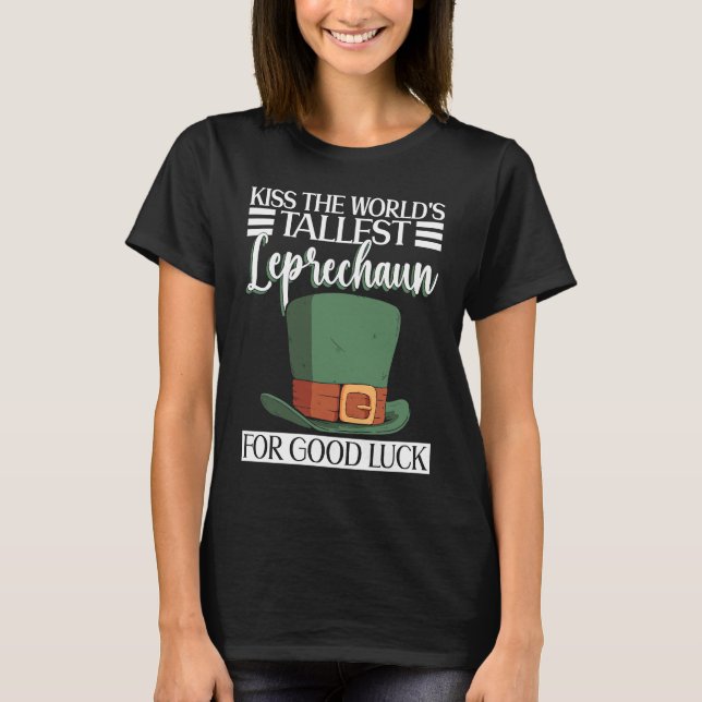 Camiseta Kiss The World's Tallest Leprechaun For Good Luck  (Frente)