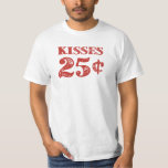 Camiseta Kisses 25 Centavos<br><div class="desc">Traga seus beijos aqui!  Beijos à venda!  Só 25 centavos!  Espalhe o amor e faça um lucro arrumado neste Dia de os namorados (ou em qualquer dia do ano) com alguns beijos de barato.</div>