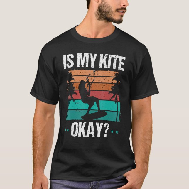 Camiseta Kitboarder Funny Is my Kite okay Humor Kitesurfer  (Frente)
