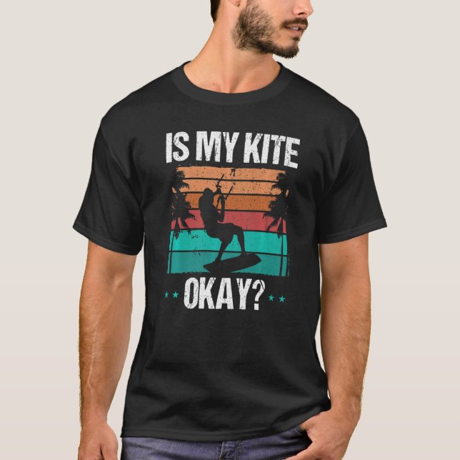Camiseta Kitboarder Funny Is my Kite okay Humor Kitesurfer  (Frente)