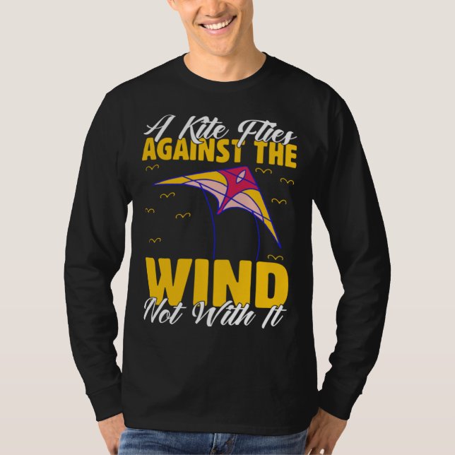 Camiseta Kite A Flies Against The Wind Not With It Kiter Fl (Frente)