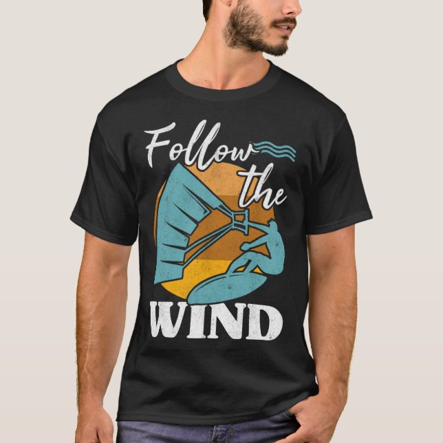 Camiseta Kiteboarder Follow The Wind Kitesurfer Kite Surf K (Frente)