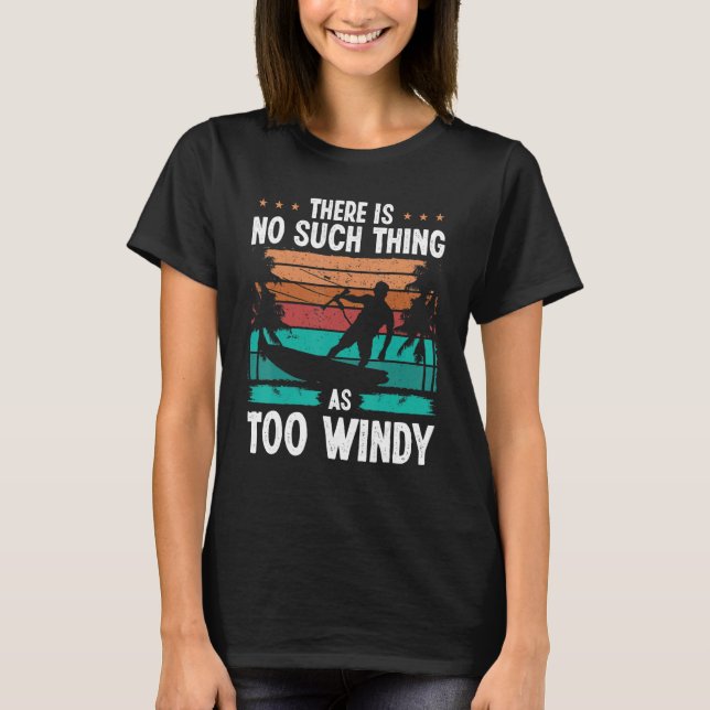 Camiseta Kiteboarding Vintage Too windy Kitesurfer Kiteboar (Frente)