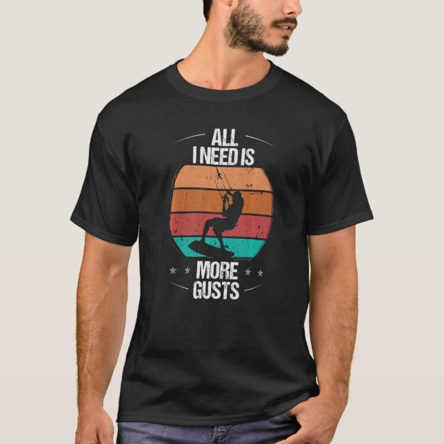 Camiseta Kitesurfer All I need is more Gusts Kiteboarder Vi (Frente)