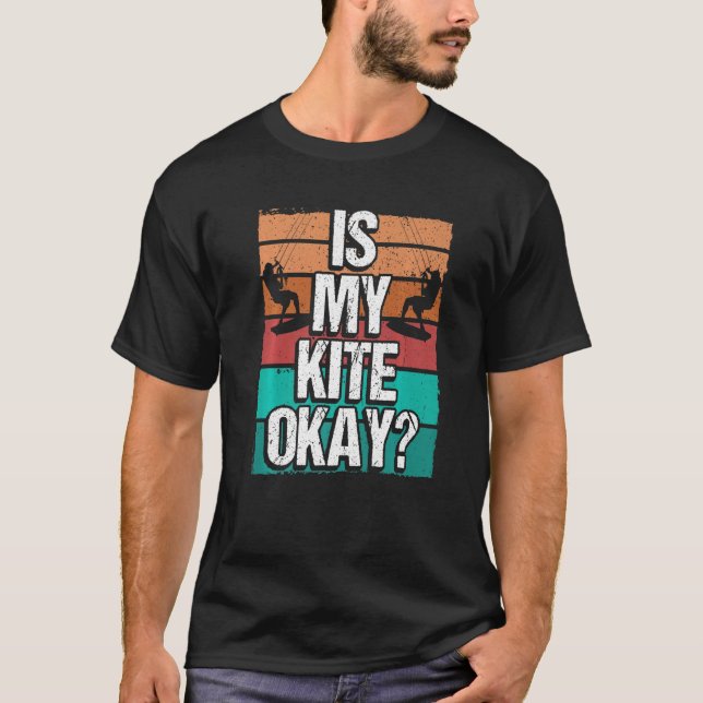 Camiseta Kitesurfer Funny Is my Kite okay Humor Kiteboarder (Frente)