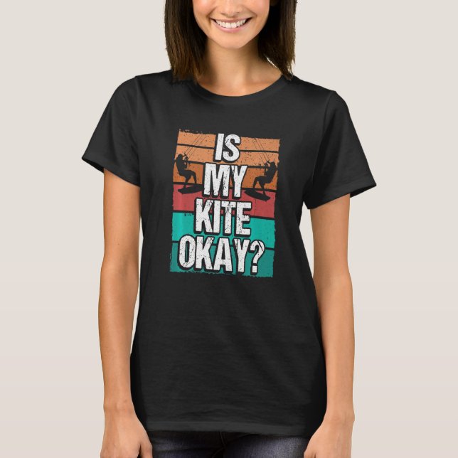 Camiseta Kitesurfer Funny Is my Kite okay Humor Kiteboarder (Frente)