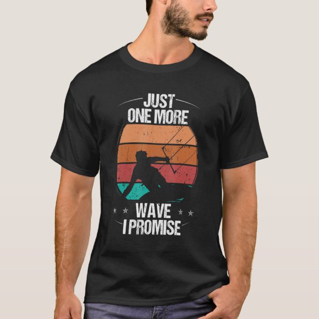 Camiseta Kitesurfer Just one more Wave I promise Kiteboarde (Frente)