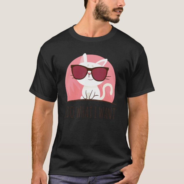 Camiseta Kitten Cool Saying I Do What I Want (Frente)
