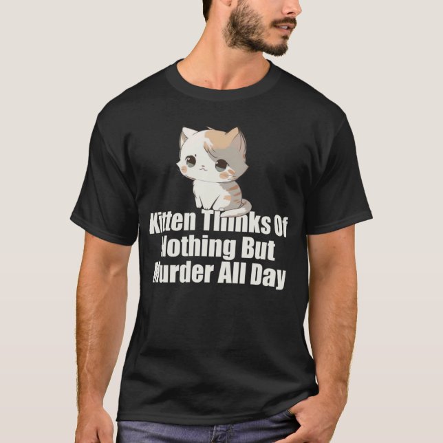 Camiseta Kitten pensa em nada além do assassinato o dia tod (Frente)