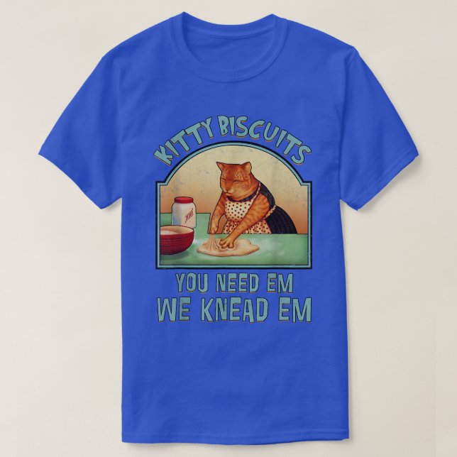 Camiseta Kitty Biscuits We Kneas Em You Need Em Cat Baking  (Frente do Design)