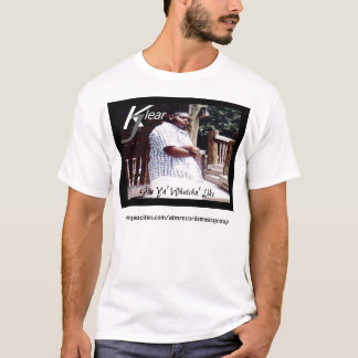 Camiseta Klear J: "Dê Ya Whutcha como" o t-shirt