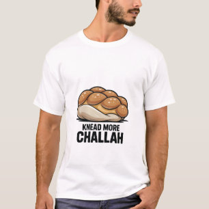Camiseta Knead More Challah Judeu Baking