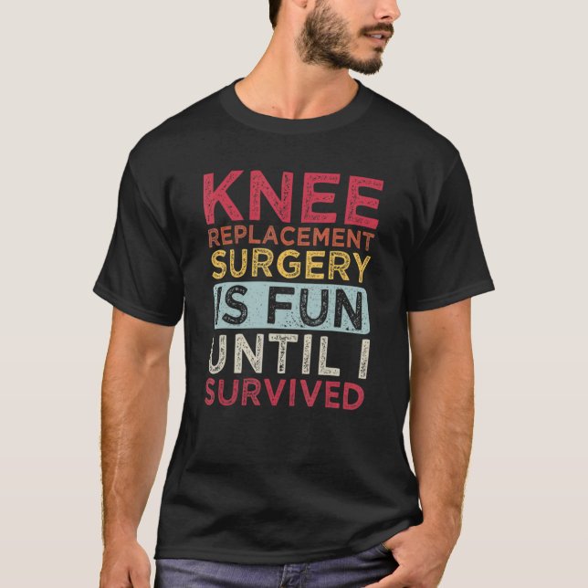 Camiseta Knee Replacement Surgery Is Fun Knee Replacement S (Frente)