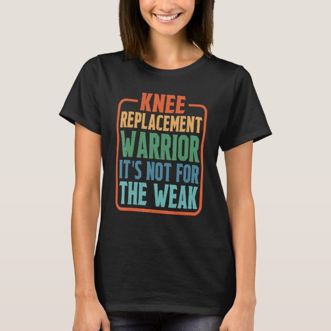 Camiseta Knee Replacement Warrior It's Not For The Weak (Frente)