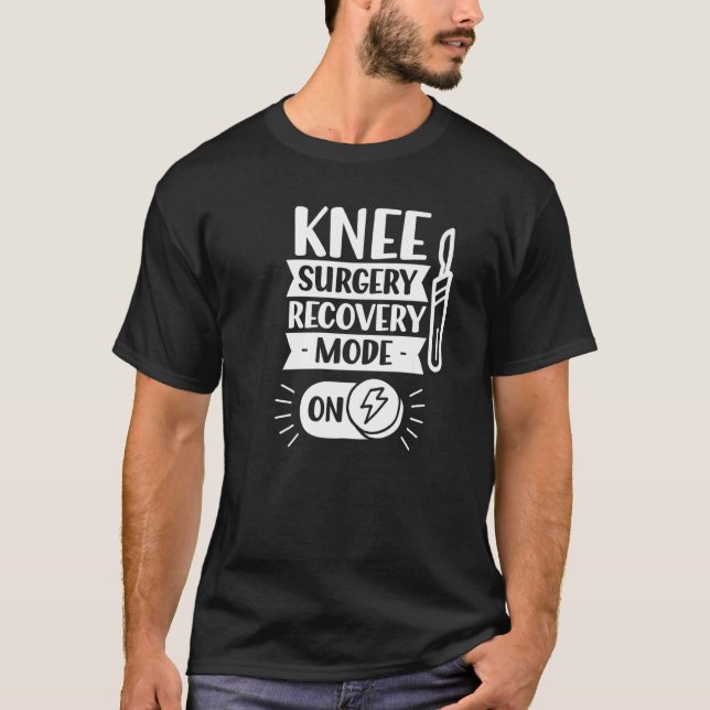 Camiseta Knee Surgery Recovery Mode On Operation Patient Kn (Frente)