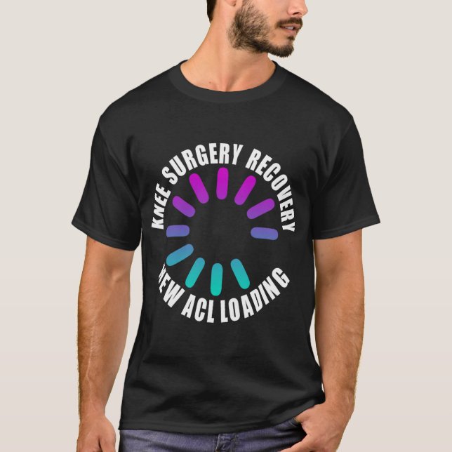 Camiseta Knee Surgery Recovery New Acl Loading Funny Get We (Frente)