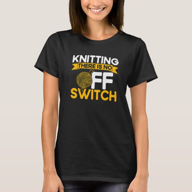 Camiseta Knitter Knitter Não Há Switch OFF P (Frente)