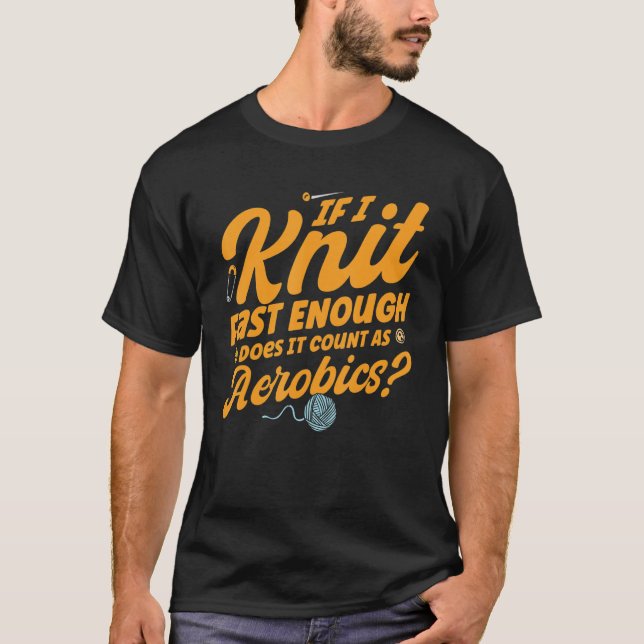 Camiseta Knitter Knitter Rápido Contam Como Aeróbios (Frente)