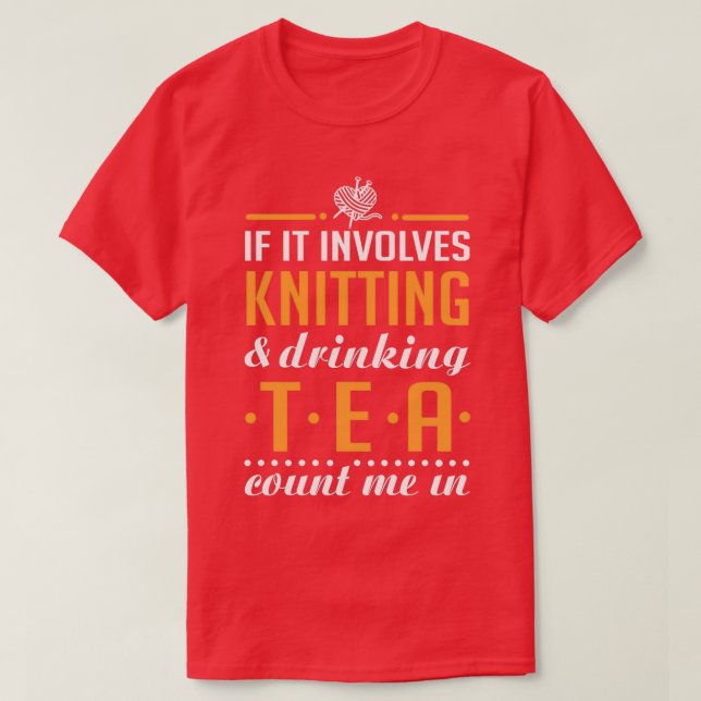Camiseta Knitting and Drinking Tea  (Frente do Design)