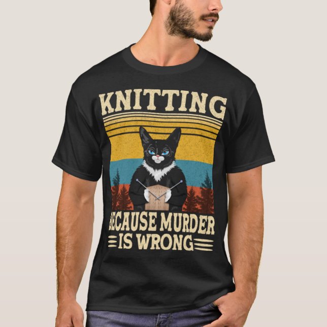 Camiseta Knitting Because Murder Is Wrong Knitting Lover (Frente)