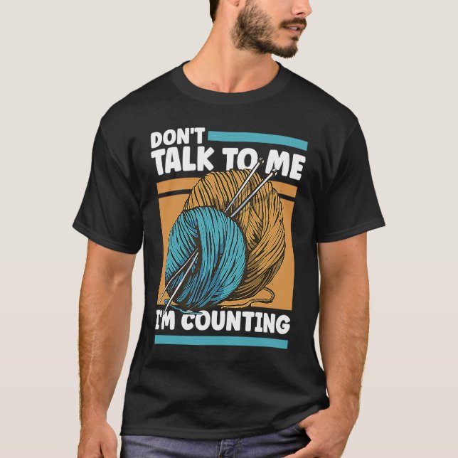 Camiseta Knitting Don't Talk To Me I'm Counting Crochet (Frente)