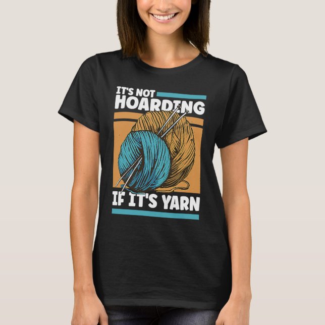 Camiseta Knitting It's Not Hoarding If It's Yarn (Frente)