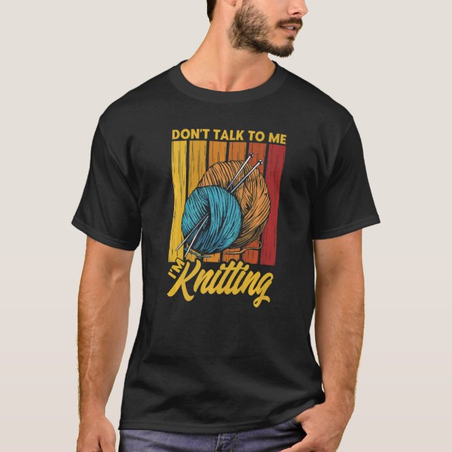 Camiseta Knitting Knitter Não fale comigo (Frente)
