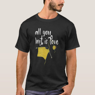 Camiseta Knitting - Tudo O Que Você Sabe É Adorar O Engraça