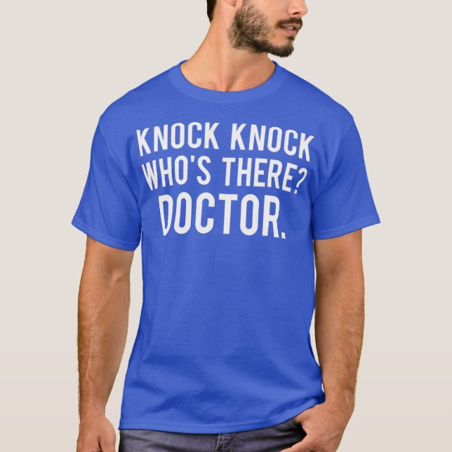 Camiseta Knock knock whos there doctor T Shirt Funny gift (Frente)